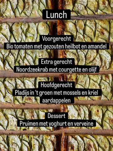 Onze lunch voor deze week😋
26-28/8

Lunch

Voorgerecht
Bio tomaten met gezouten heilbot en amandel

Extra gerecht
Noordzeekrab met courgette en olijf

Hoofdgerecht
Pladijs in ‘t groen met mossels en kriel aardappellen

Dessert
Pruimen met yoghurt en verveine

Voorgerecht/hoofdgerecht €40
Voorgerecht/ hoofdgerecht/ dessert €48
Extra gerecht €15