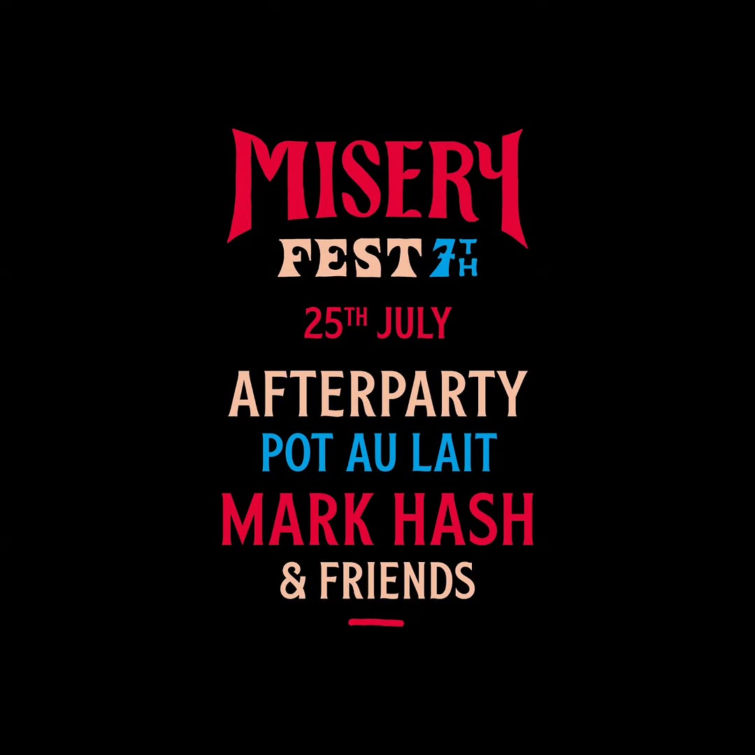 Toujours soif ?

After Party du Misery Fest
Au @pot_au_lait à Liège

Le bar le plus emblématique de la ville ouvre une fois encore ses portes à l’after party du Misery Fest

Mark Hash et ses complices prendront les platines pour une dernière dose savamment dosée de Misery. Il faut bien une conclusion à la hauteur