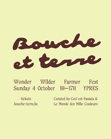 Bouche et terre is not a festival you attend. It’s one you become. Vel tegen vel(d). Vertragen. Aarden. Gronden. A sunday rooted by wildfarming, foodforestry, ancestral artistry, passata poetry, dirty dancing, fleuve, son et lumière — on living fields where la terre a encore des choses à dire. Le champ vous attend. Join us on 4 October in Ypres. Limited tickets. Reserve now. Come as you are. Leave wilder.

Bouche et terre is genuinely curated by the soil and soul of @ceciestpassata & @mondedesmillecouleurs

#boucheterre #wonderwilderfarmerfest
design @elvire_delanote
