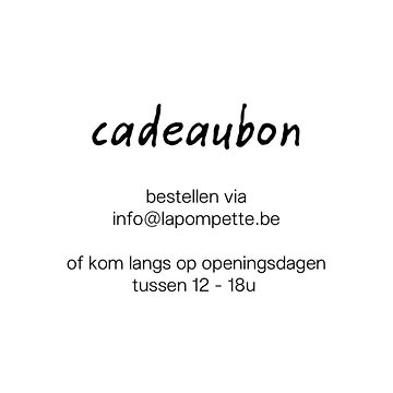Vanaf nu beschikbaar

Voor iedereen die via instagram stuurde voor een cadeaubon - stuur ons een mailtje

Of kom langs in La Pompette tussen 12 - 18u op openingsdagen