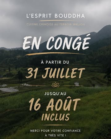 🌿 Chers clients,

Notre restaurant est actuellement fermé pour nos congés annuels.

📅 Nous serons fermés jusqu’au 16 août inclus et aurons le plaisir de vous accueillir à nouveau à partir du 17 août.

Nous vous remercions pour votre fidélité et vous souhaitons un très bel été. ☀️

À très bientôt à L’Esprit Bouddha. 🥢